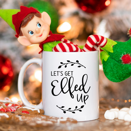 Let's Get Elfed Up l 11 oz. White Mug