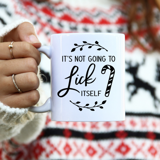 It's Not Going To Lick Itself l 11 oz. White Mug