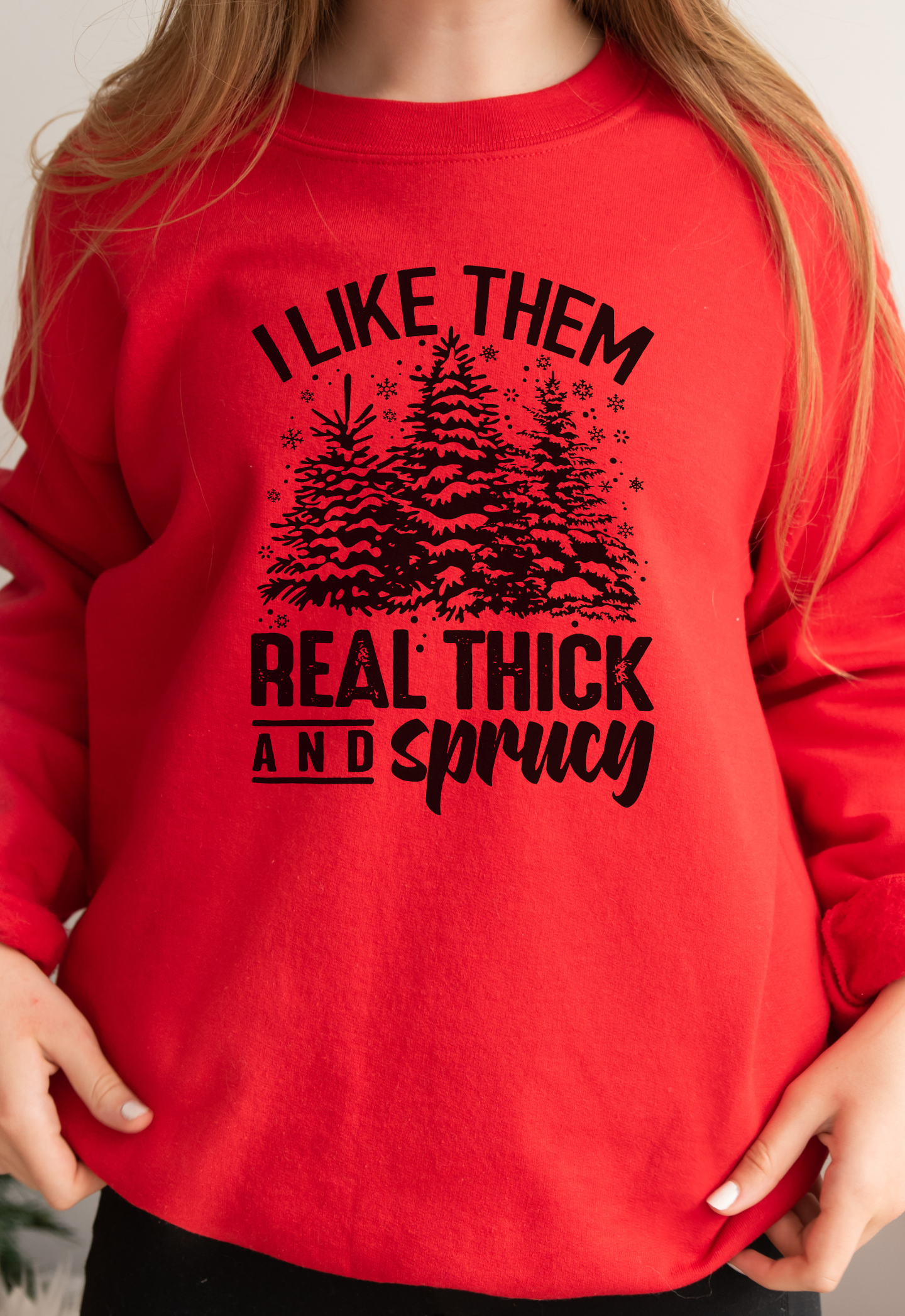 I LIKE THEM THICK & SPRUCY l V1 l Crewneck Pullover Sweatshirt