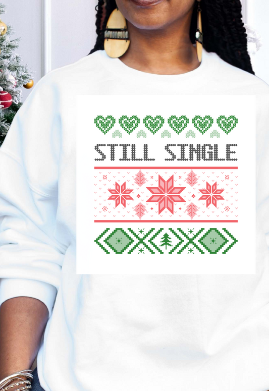 STILL SINGLE l Christmas Crewneck Pullover Sweatshirt