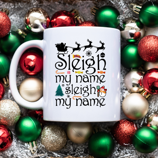 Sleigh My Name l 11 oz. White Mug