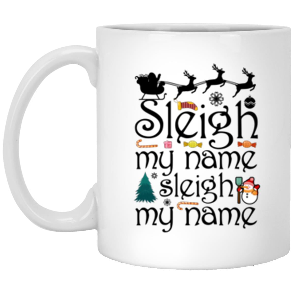 Sleigh My Name l 11 oz. White Mug