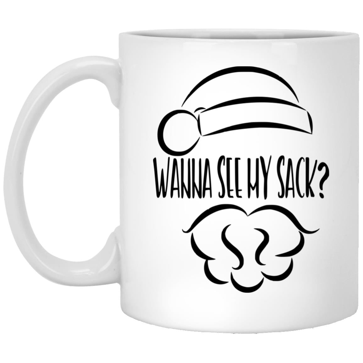 Wanna See My Sack l 11 oz. White Mug