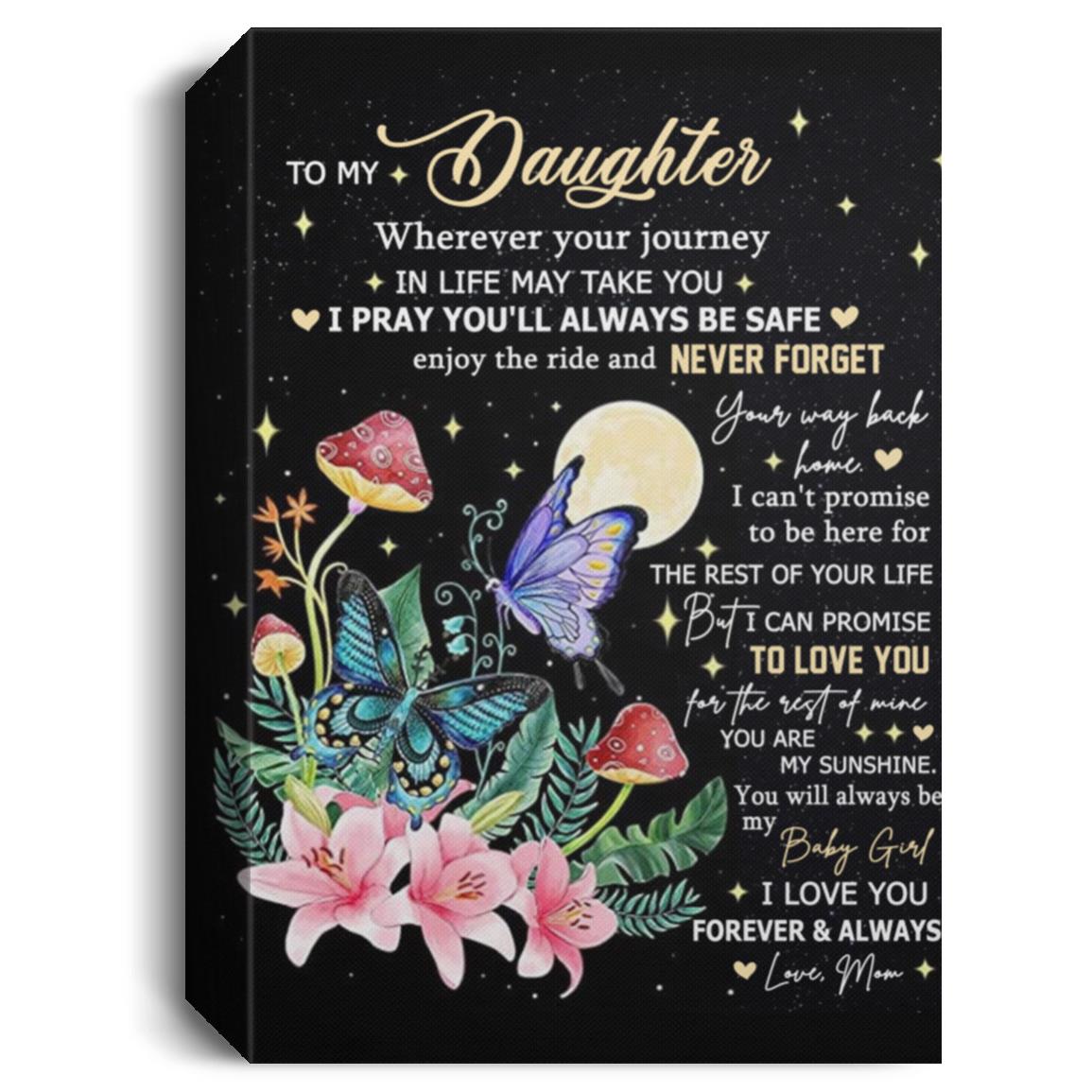 To My Daughter l Never Forget Your Way Back Home, Love Mom l Deluxe Portrait Canvas 1.5in Frame