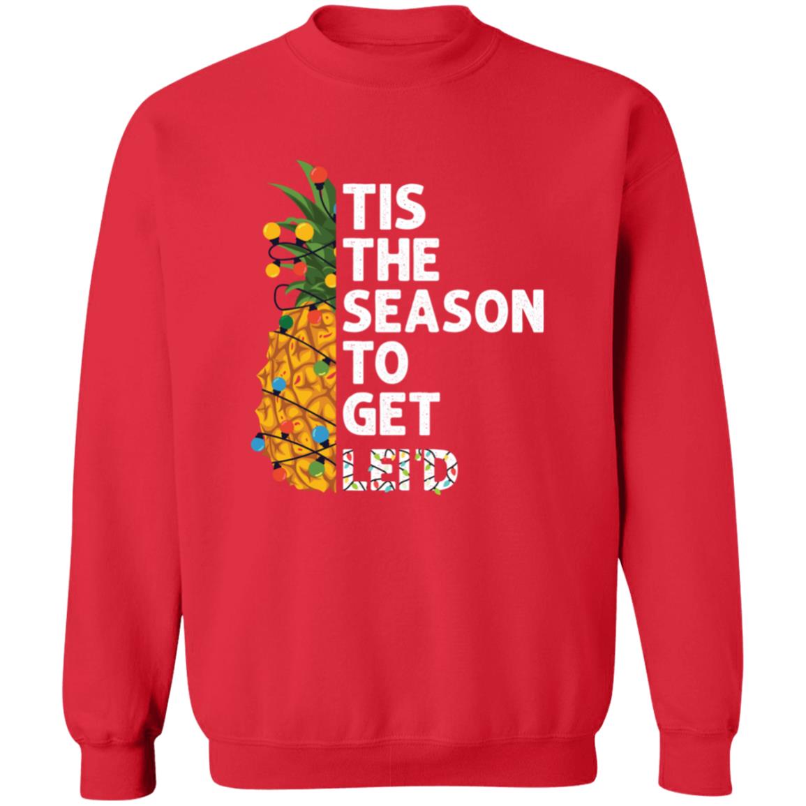 Tis The Season To Get Lei'D l Christmas Crewneck Pullover Sweatshirt