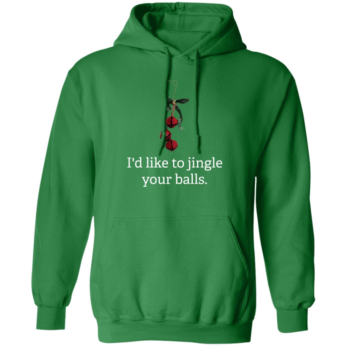 I'd Like to Jingle Your Balls - Christmas  Pullover Hoodie