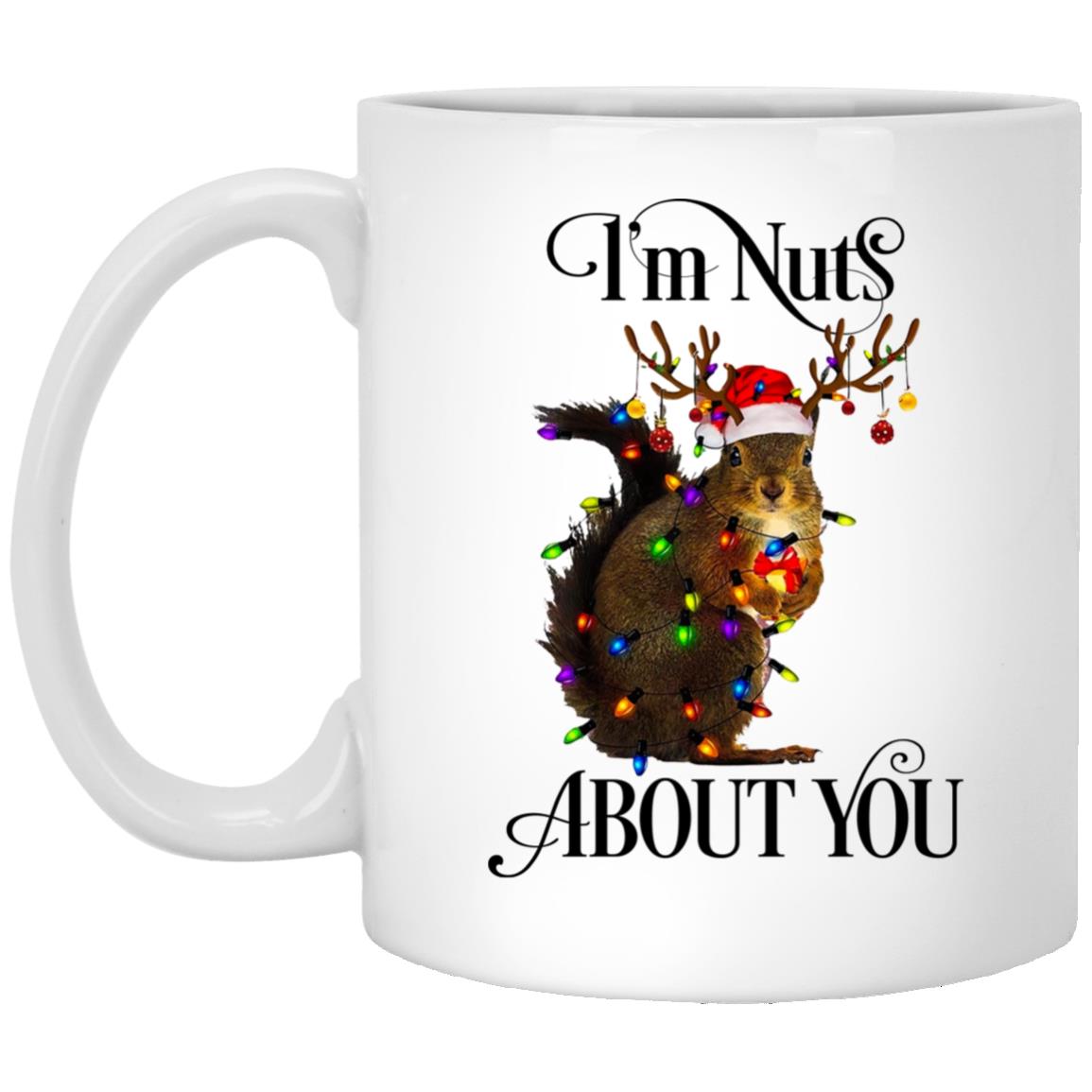 I'm Nuts About You l Christmas l 11 oz. White Mug