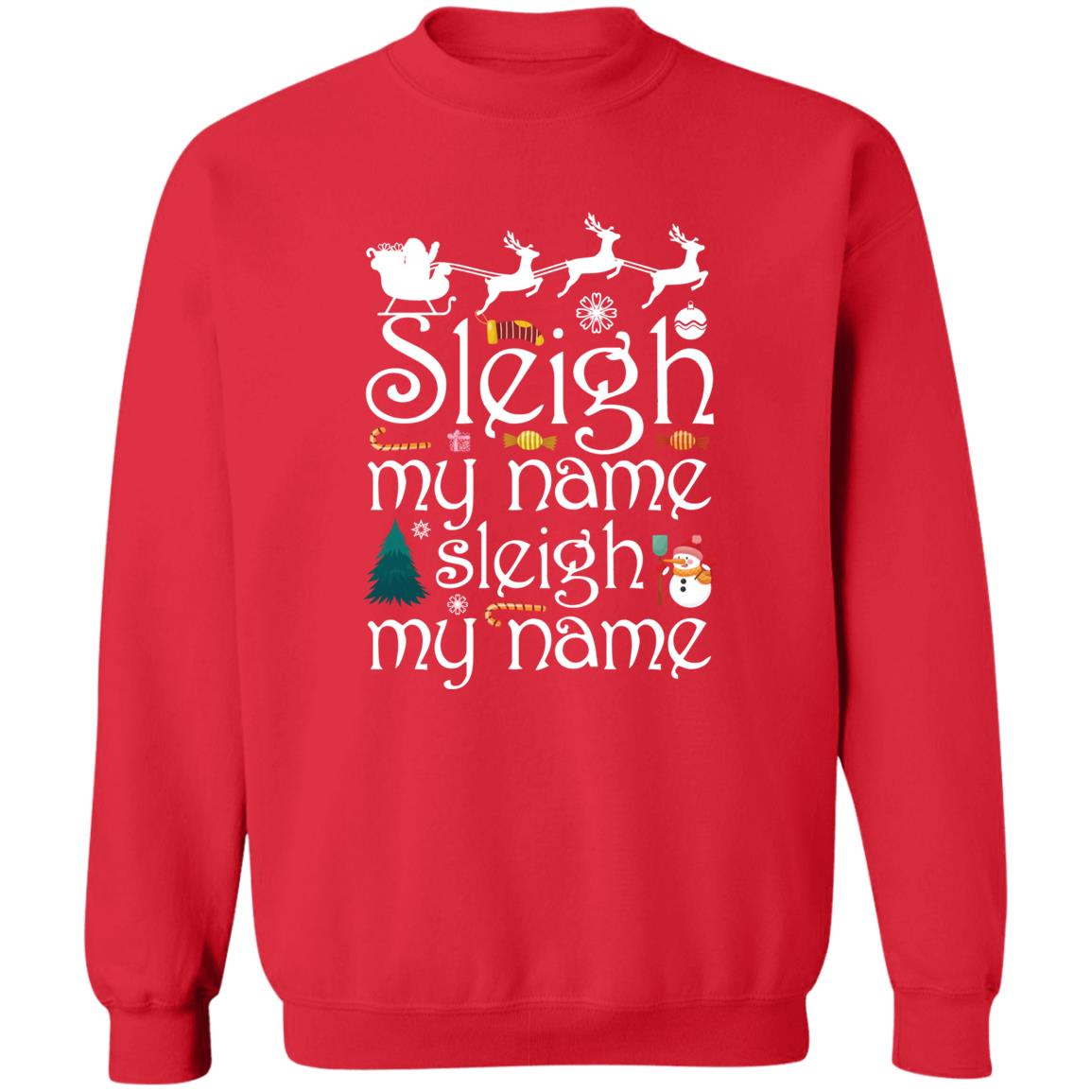 Sleigh My Name l Christmas Crewneck Pullover Sweatshirt