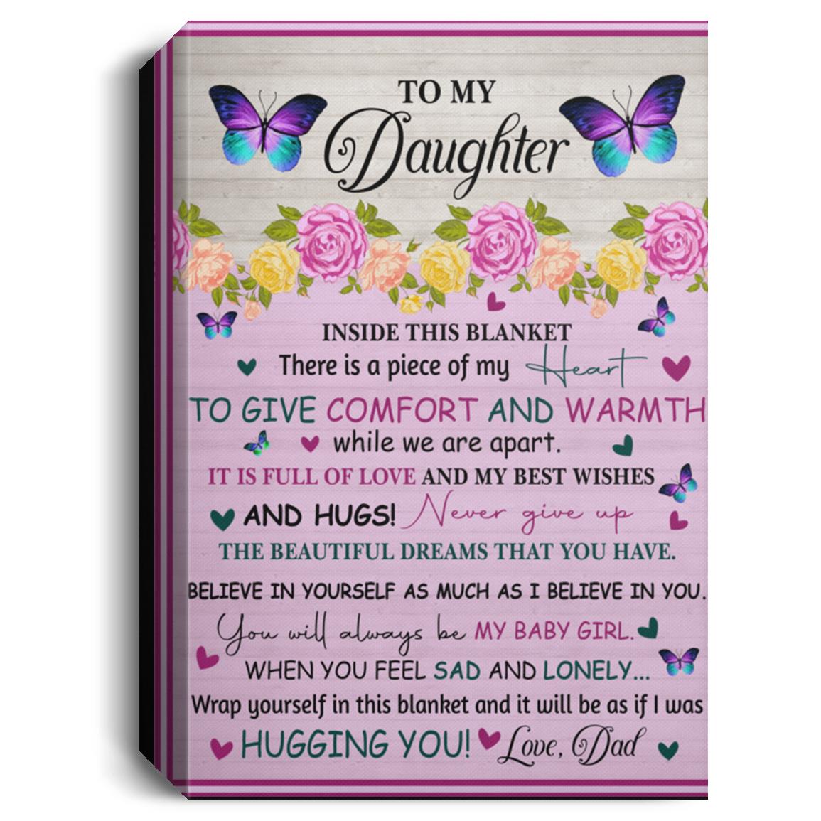 To My Daughter l Comfort & Warmth, Love Dad l Deluxe Portrait Canvas 1.5in Frame