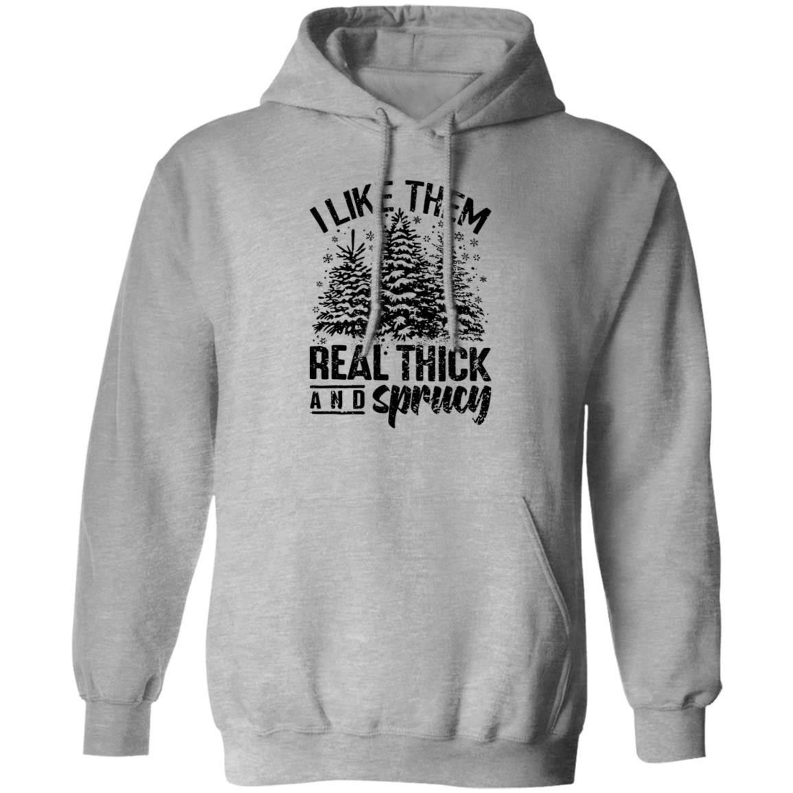 I LIKE THEM THICK & SPRUCY l V1 l Pullover Hoodie