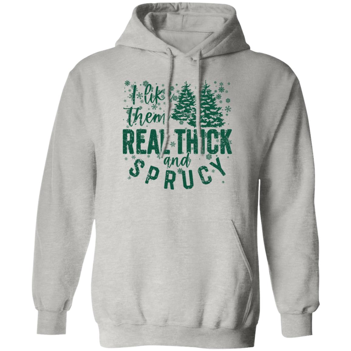 I LIKE THEM THICK & SPRUCY l V2 l Pullover Hoodie