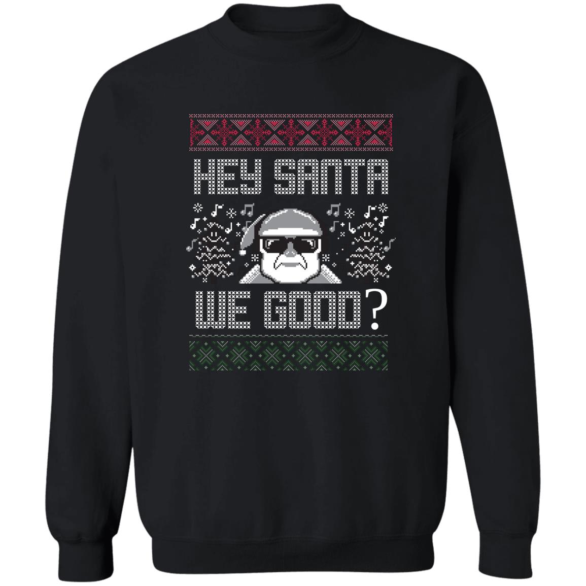 HEY SANTA, WE GOOD? l Christmas Crewneck Pullover Sweatshirt