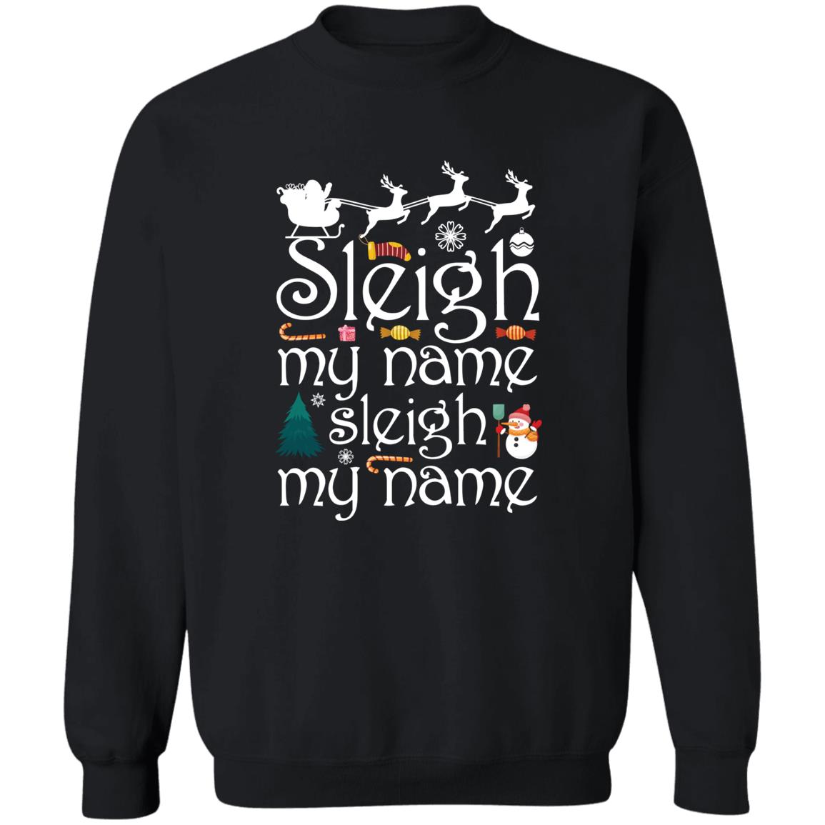 Sleigh My Name l Christmas Crewneck Pullover Sweatshirt