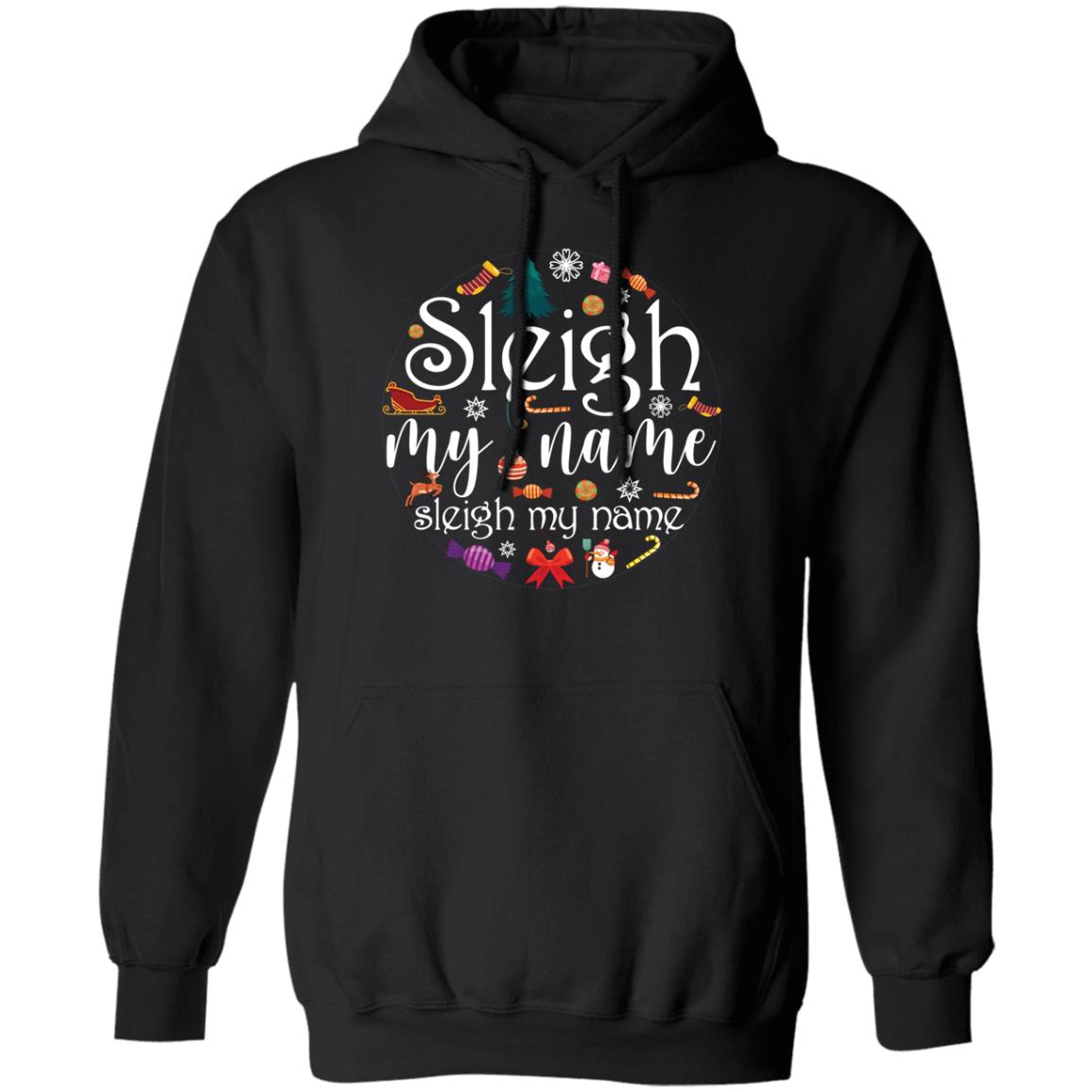 Sleigh My Name l Christmas  Pullover Hoodie