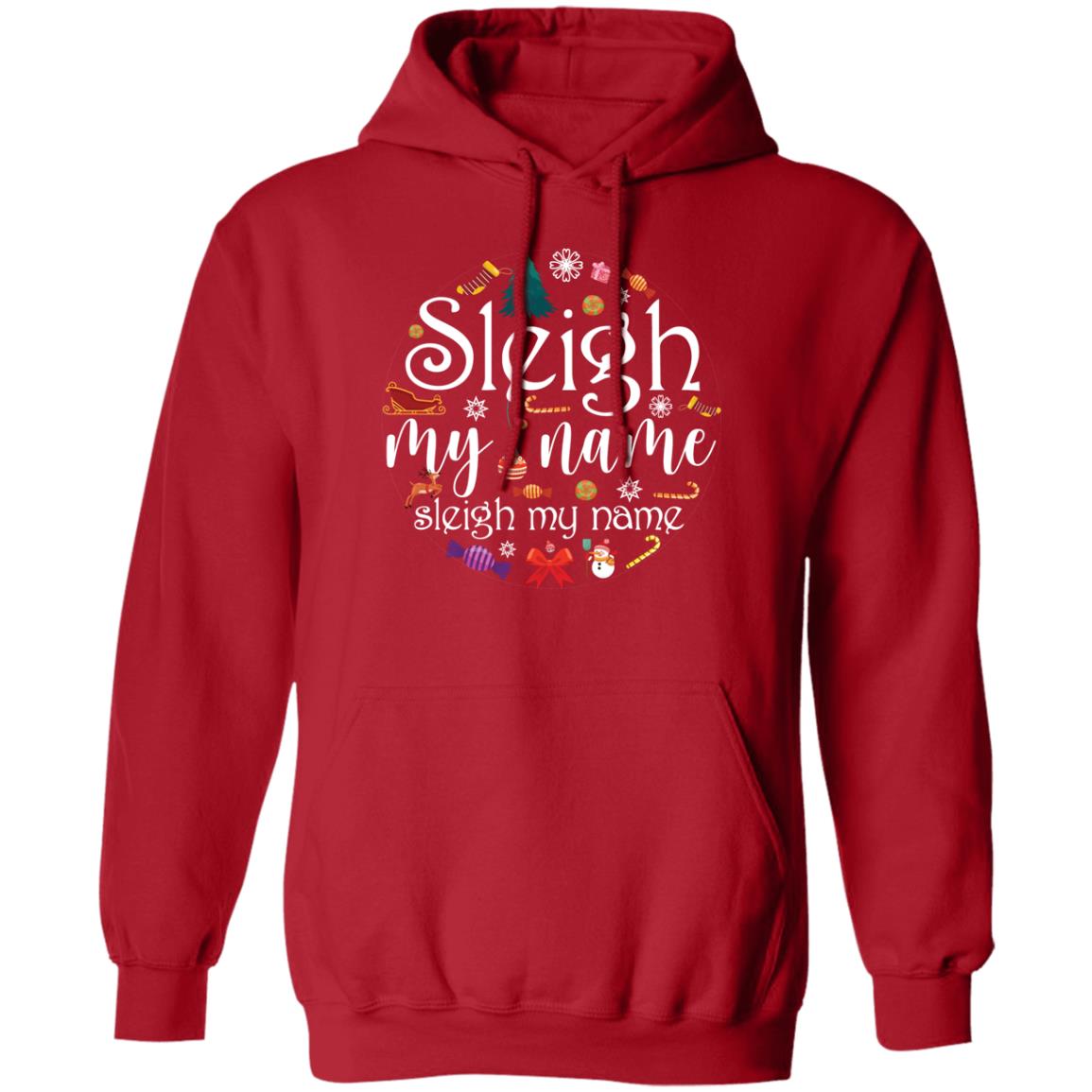 Sleigh My Name l Christmas  Pullover Hoodie