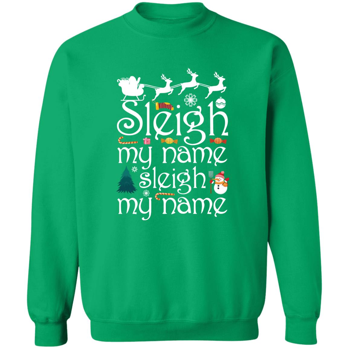 Sleigh My Name l Christmas Crewneck Pullover Sweatshirt