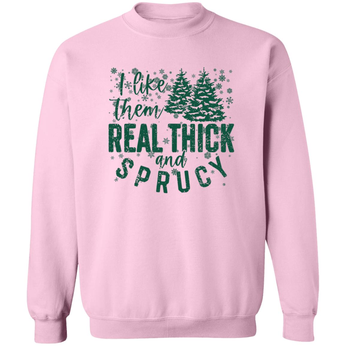 I LIKE THEM THICK & SPRUCY l V2 l Crewneck Pullover Sweatshirt