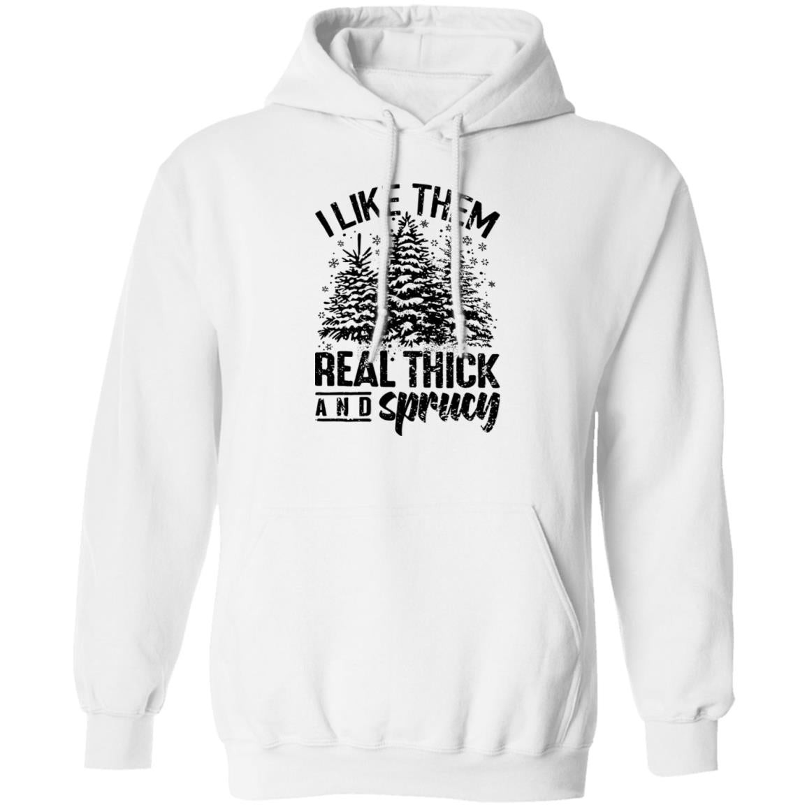 I LIKE THEM THICK & SPRUCY l V1 l Pullover Hoodie