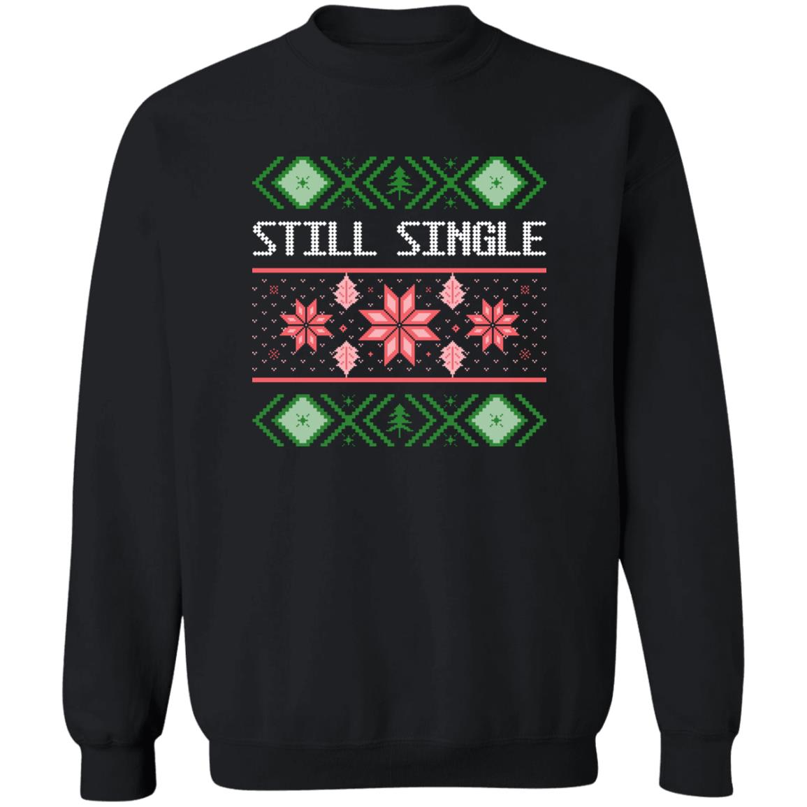 STILL SINGLE l Christmas Unisex Crewneck Pullover Sweatshirt