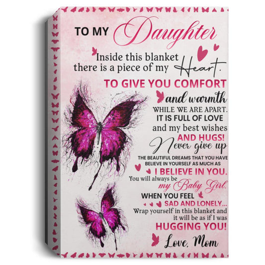 To My Daughter l Inside This Blanket, Love Mom l Deluxe Portrait Canvas 1.5in Frame