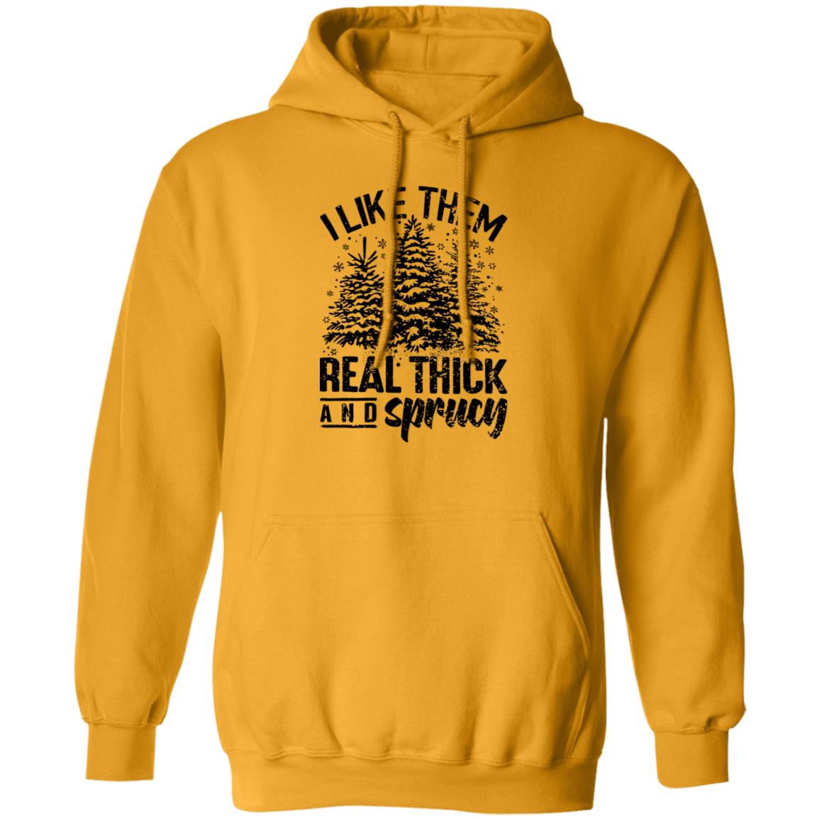 I LIKE THEM THICK & SPRUCY l V1 l Pullover Hoodie