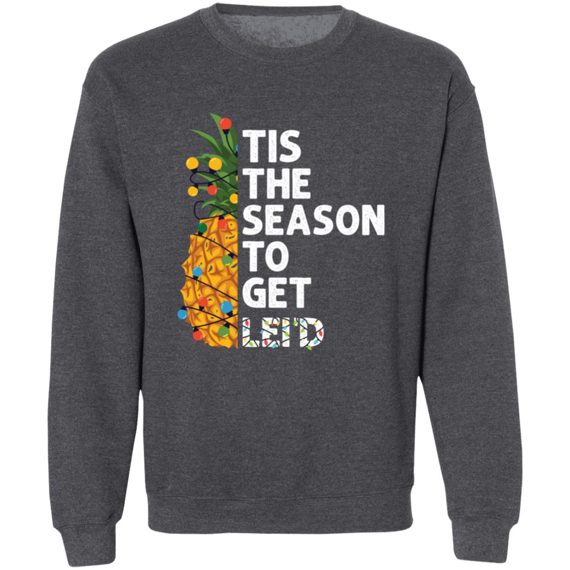 Tis The Season To Get Lei'D l Christmas Crewneck Pullover Sweatshirt