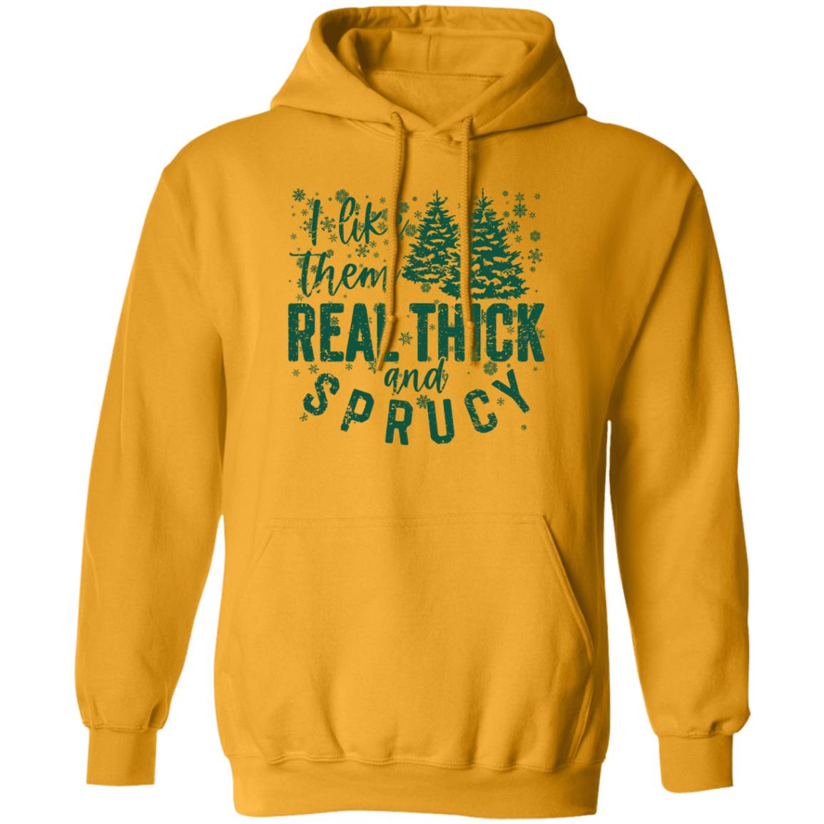 I LIKE THEM THICK & SPRUCY l V2 l Pullover Hoodie