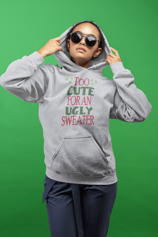 TOO CUTE FOR AN UGLY SWEATER l Christmas Pullover Hoodie